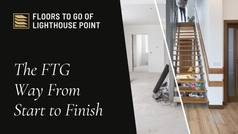 Floors To Go of Lighthouse Point graphic titled The FTG Way From Start to Finish, showing a home under construction and a finished staircase with wood flooring